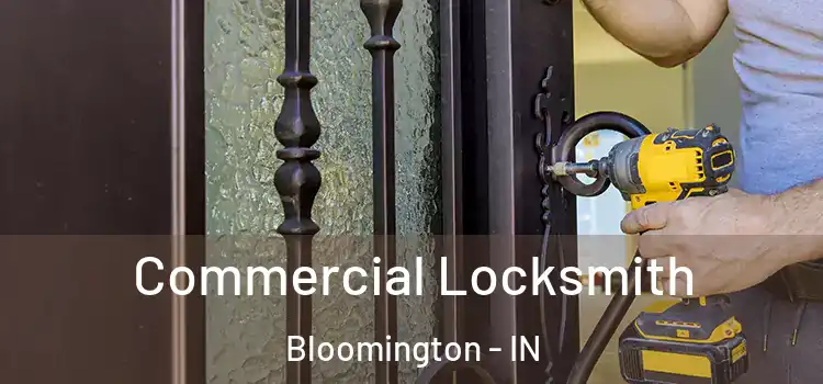 Commercial Locksmith Bloomington - IN