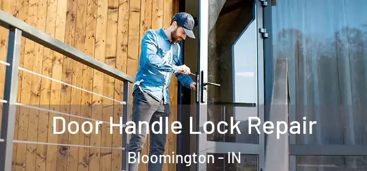Door Handle Lock Repair Bloomington - IN