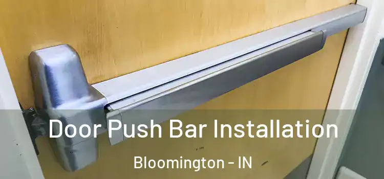  Door Push Bar Installation Bloomington - IN