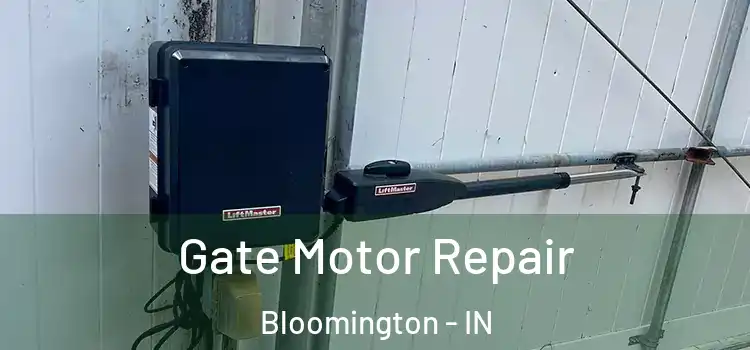 Gate Motor Repair Bloomington - IN
