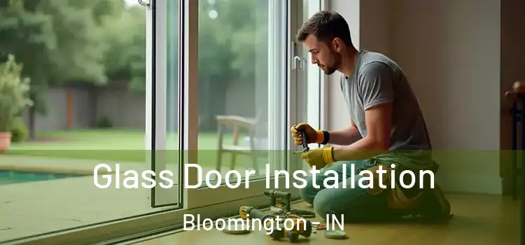 Glass Door Installation Bloomington - IN