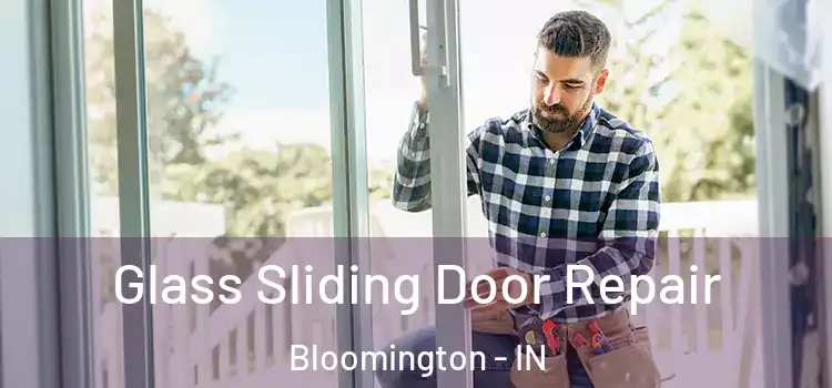 Glass Sliding Door Repair Bloomington - IN