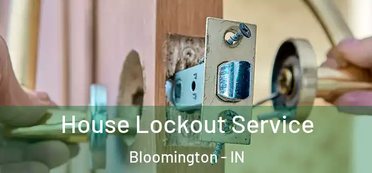 House Lockout Service Bloomington - IN