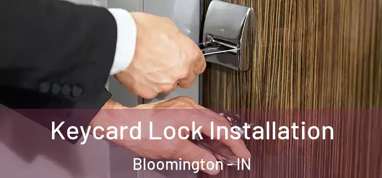 Keycard Lock Installation Bloomington - IN