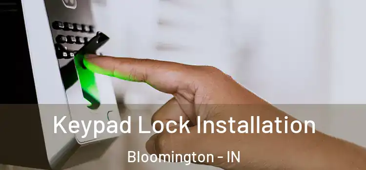 Keypad Lock Installation Bloomington - IN