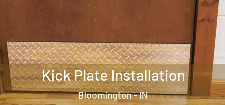  Kick Plate Installation Bloomington - IN