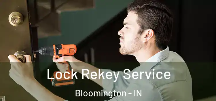 Lock Rekey Service Bloomington - IN