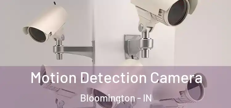  Motion Detection Camera Bloomington - IN
