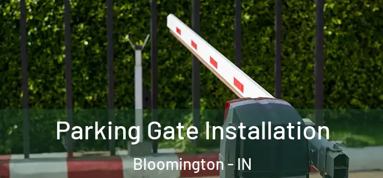 Parking Gate Installation Bloomington - IN