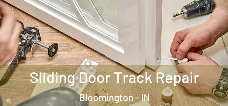 Sliding Door Track Repair Bloomington - IN