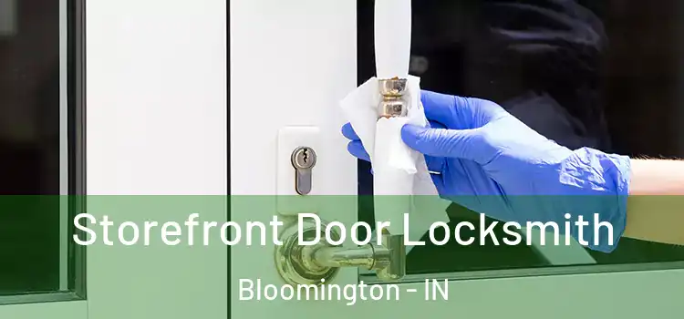 Storefront Door Locksmith Bloomington - IN